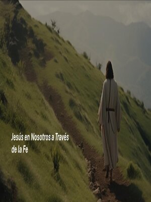 cover image of Jesús en Nosotros a Través de la Fe